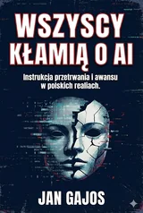 Okładka książki Jana Gajosa „Wszyscy Kłamią o AI”