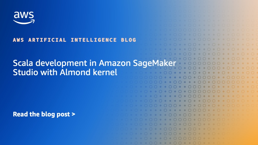 Scala development in Amazon SageMaker Studio with Almond kernel | Amazon Web Services
